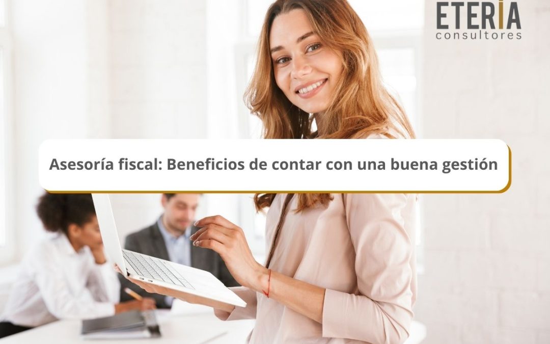 Asesoría fiscal: Beneficios de contar con una buena gestión