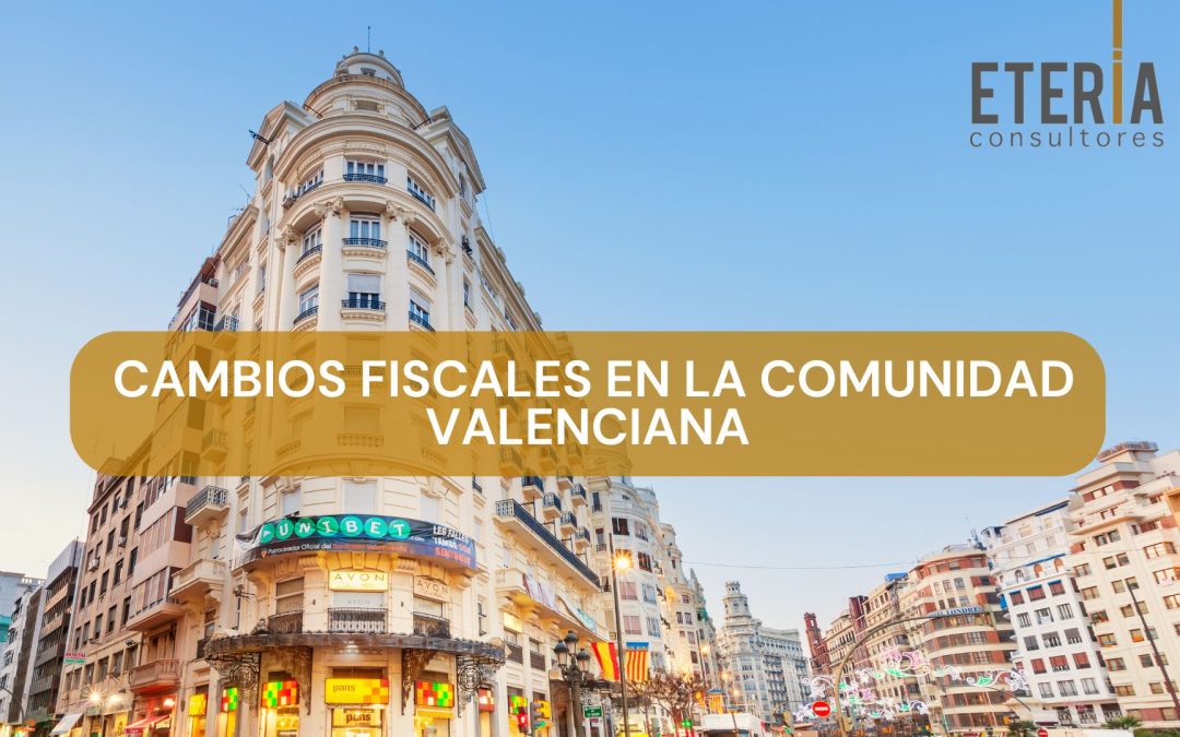 Novedades Fiscales Comunidad Valenciana - Eteria Consultores tu asesoría de confianza en Elche