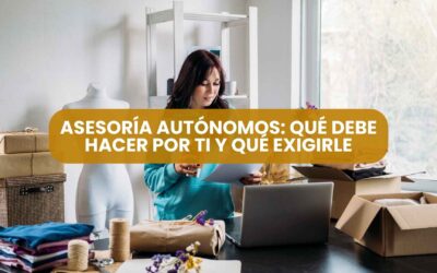 Asesoría autónomos: qué debe hacer por ti y qué exigirle