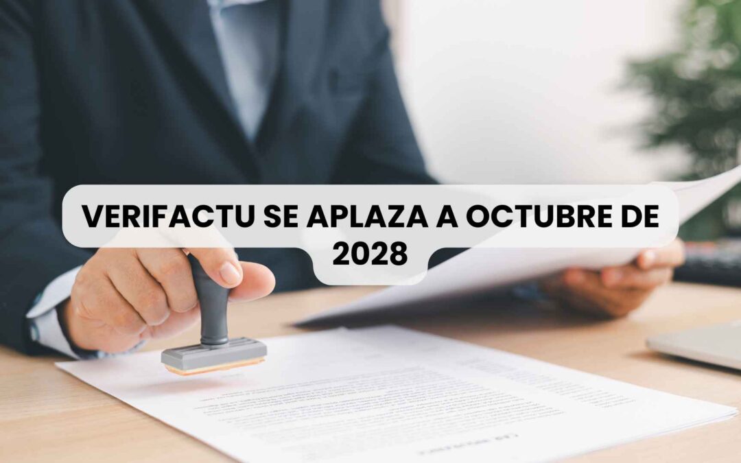 aplazamiento Verifactu 2028 · factura electrónica obligatoria · asesoría fiscal proactiva PYME
